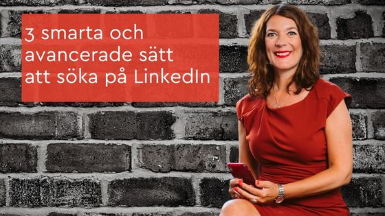 3 smarta och avancerade sätt att söka på LinkedIn