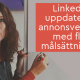 LinkedIn uppdaterar annonsverktyg