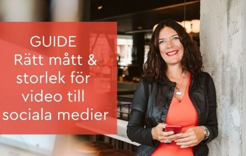 GUIDE Rätt mått & storlek för video till sociala medier