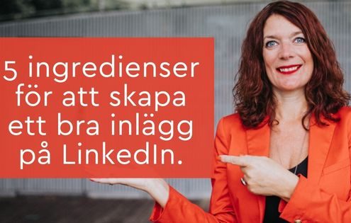 5 ingredienser för att skapa ett bra inlägg på LinkedIn