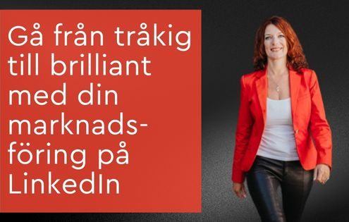 Från tråkig till brilliant inom B2B-marknadsföring på LinkedIn