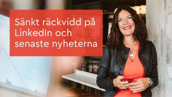 sänkt räckvidd nya funktioner LinkedIn