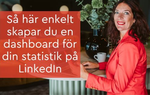 Så här enkelt skapar du en dashboard för din statistik på LinkedIn