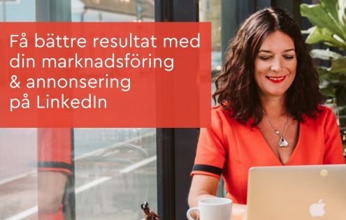 bättre resultat marknadsföring & annonsering på LinkedIn