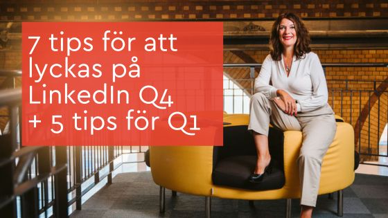 7 tips för att lyckas på LinkedIn Q4 och 5 tips för Q1
