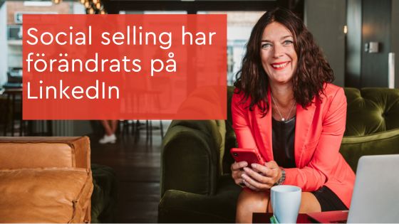 Social selling har förändrats på LinkedIn