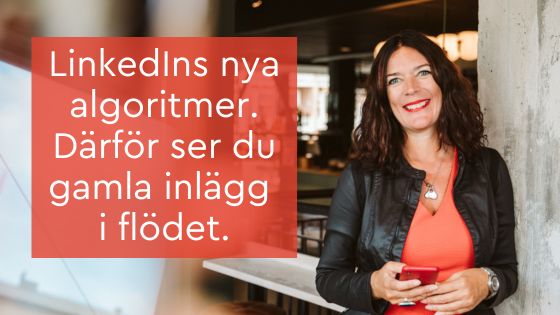 LinkedIns nya algoritmer 2025 Därför ser du gamla inlägg i flödet