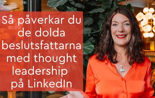 Så påverkar du de dolda beslutsfattarna med thought leadership på LinkedIn