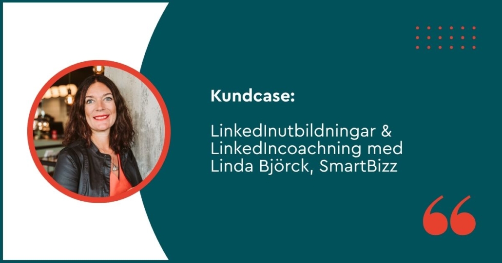Kundcase Linda Björck LinkedIncoachning